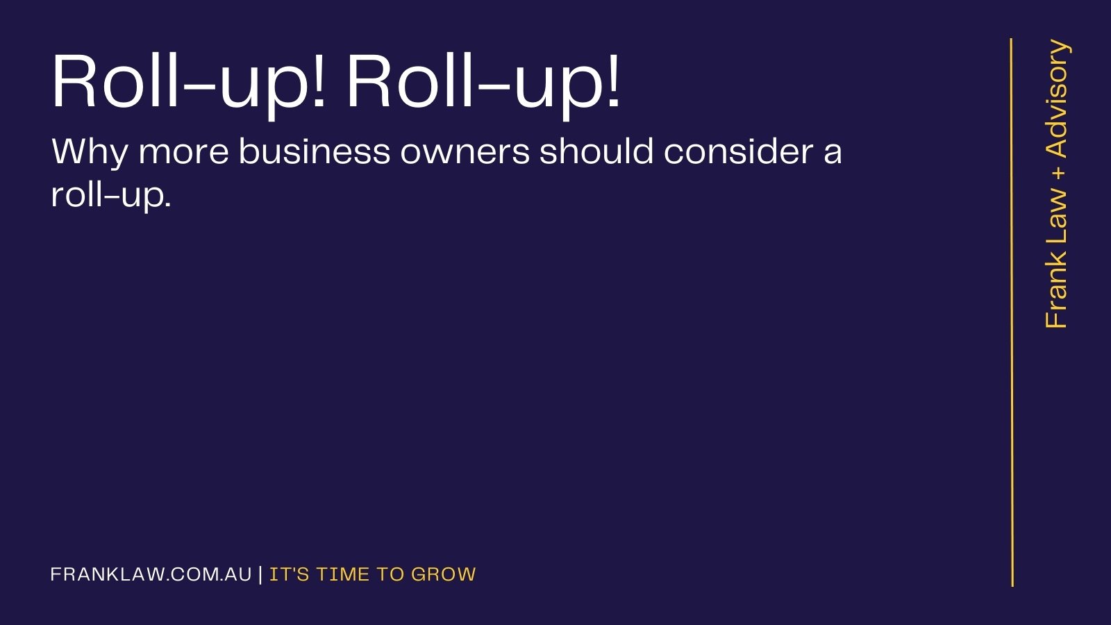 Roll-up! Roll-Up! Why more business owners should consider a roll-up.